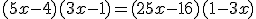 (5x-4)(3x-1)=(25x-16)(1-3x)
 \\ 